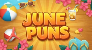 225 Best June Puns and Jokes Get Your Daily Dose of Summer Humor